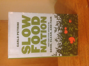 Slow Food Nation: Why Our Food Should Be Good, Clean, And Fair,New