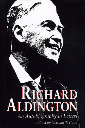 Richard Aldington: An Autobiography In Letters