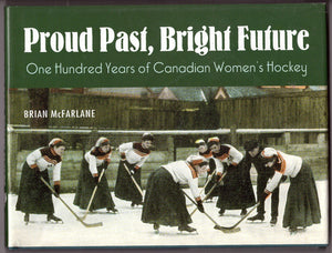 Proud Past, Bright Future: One Hundred Years of Canadian Women's Hockey,Used