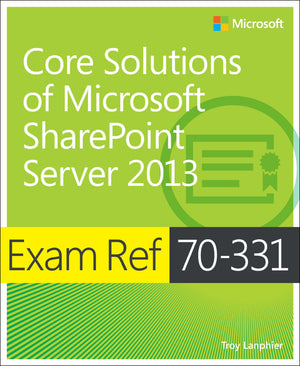 Exam Ref 70331 Core Solutions Of Microsoft Sharepoint Server 2013 (Mcse),New