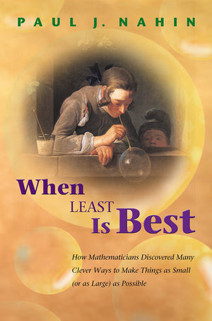 When Least Is Best: How Mathematicians Discovered Many Clever Ways to Make Things as Small (or as Large) as Possible,Used