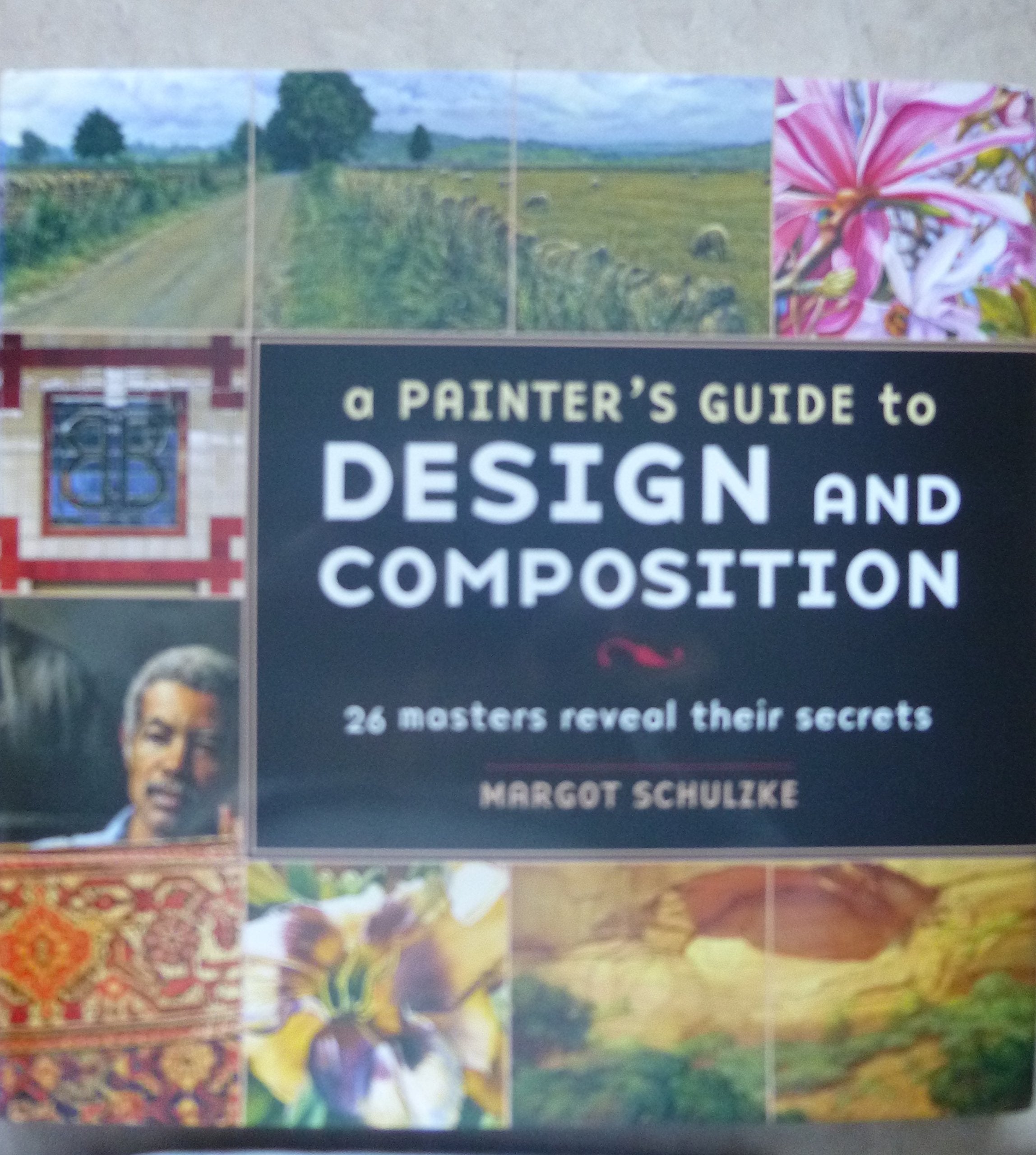 A Painter's Guide to Design and Composition: 27 Masters Reveal Their Secrets,New