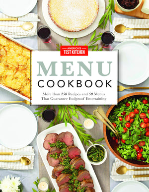 America'S Test Kitchen Menu Cookbook: More Than 250 Recipes And 50 Menus That Guarantee Foolproof Entertaining