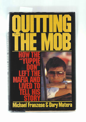 Quitting The Mob: How The 'Yuppie Don' Left The Mafia And Lived To Tell His Story,Used