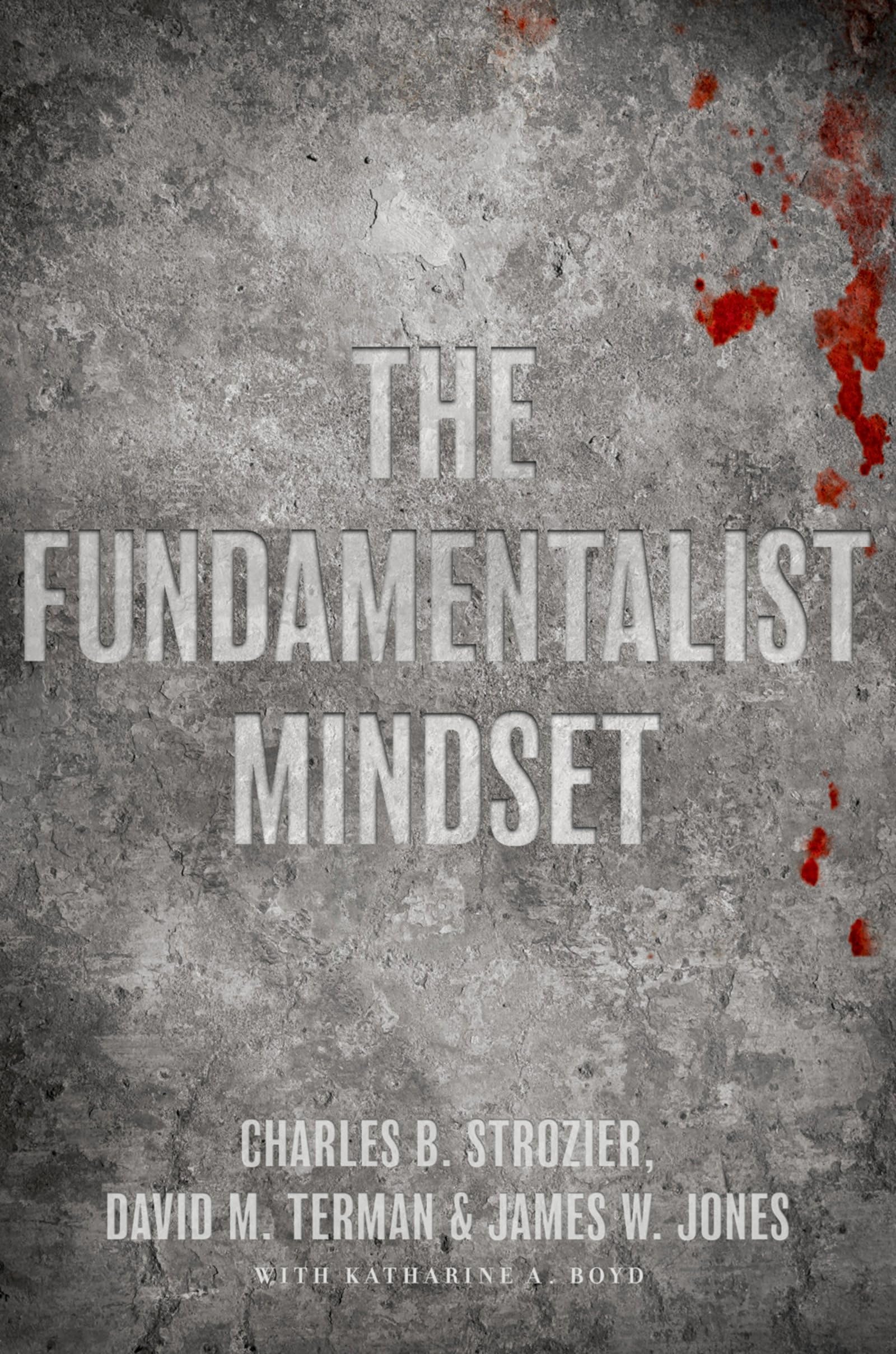 The Fundamentalist Mindset: Psychological Perspectives On Religion, Violence, And History,New