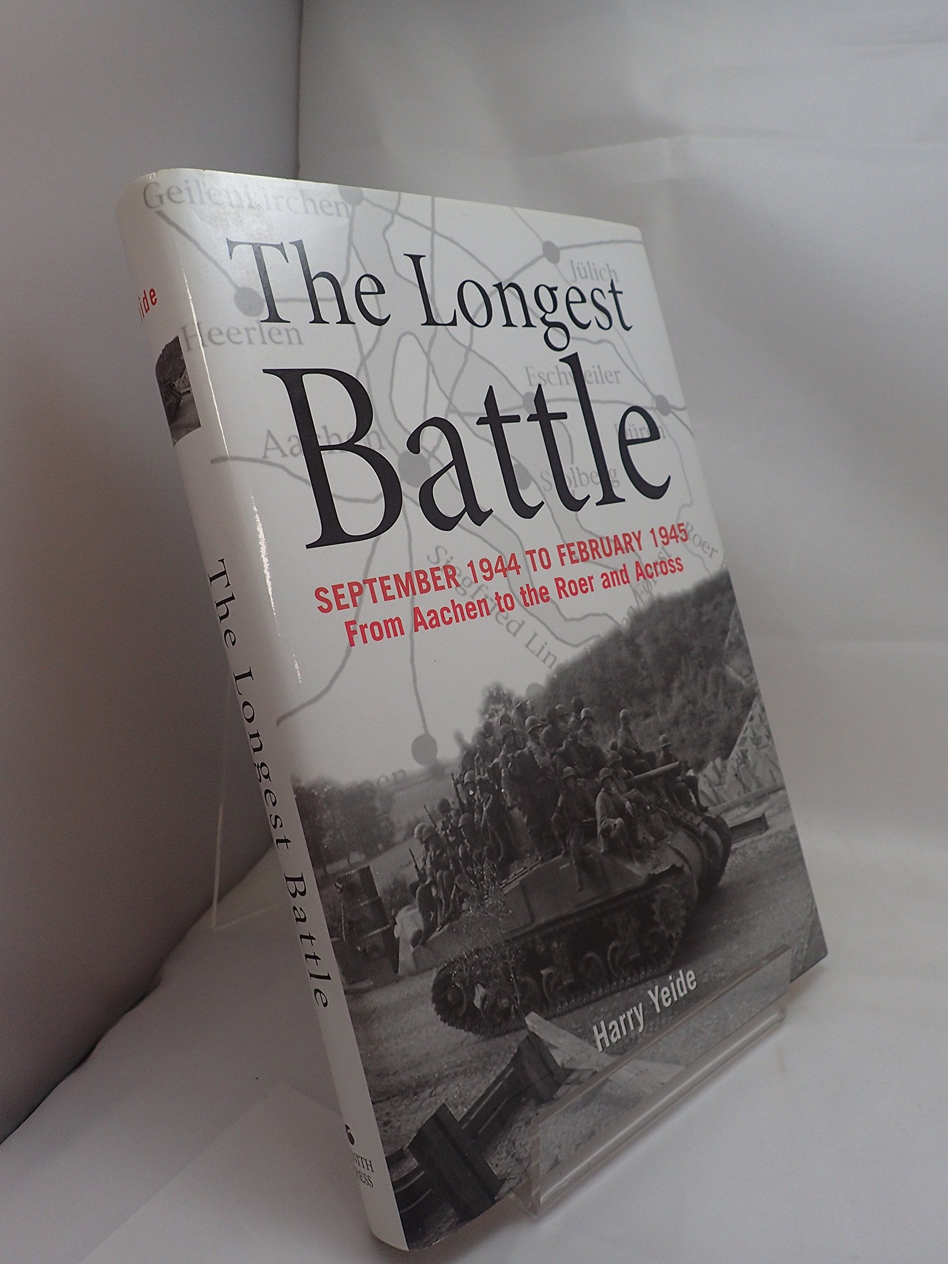The Longest Battle: September 1944february 1945: from Aachen to the Roer and Across,Used
