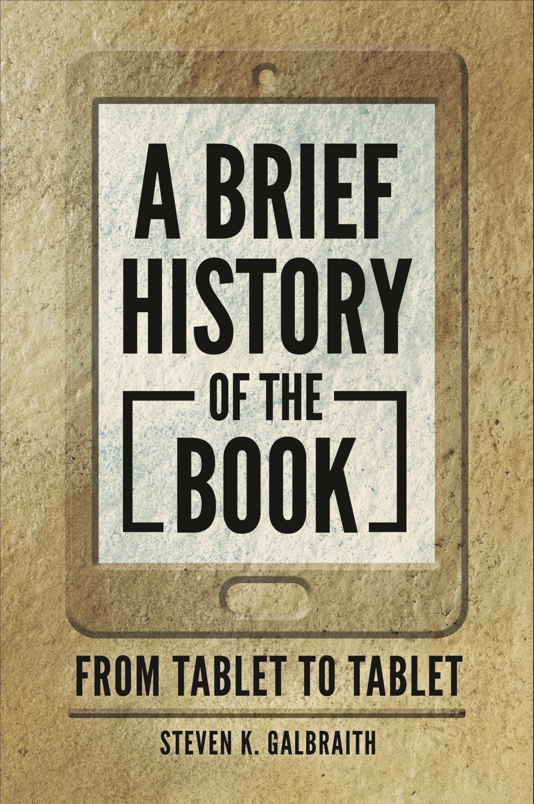 A Brief History of the Book: From Tablet to Tablet,Used