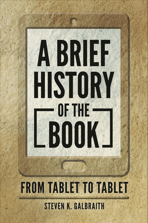 A Brief History of the Book: From Tablet to Tablet,Used