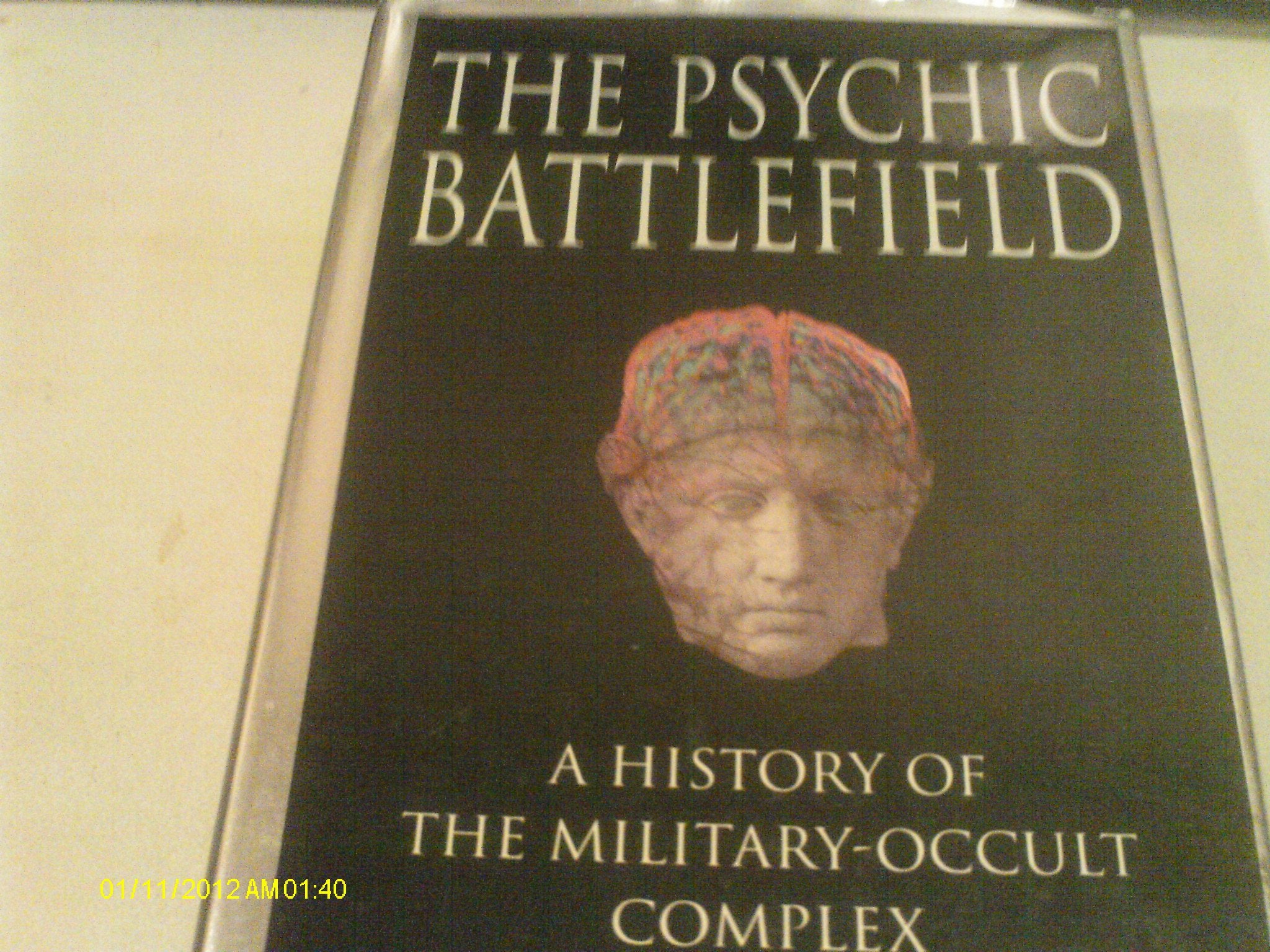 The Psychic Battlefield: A History Of The Militaryoccult Complex,New