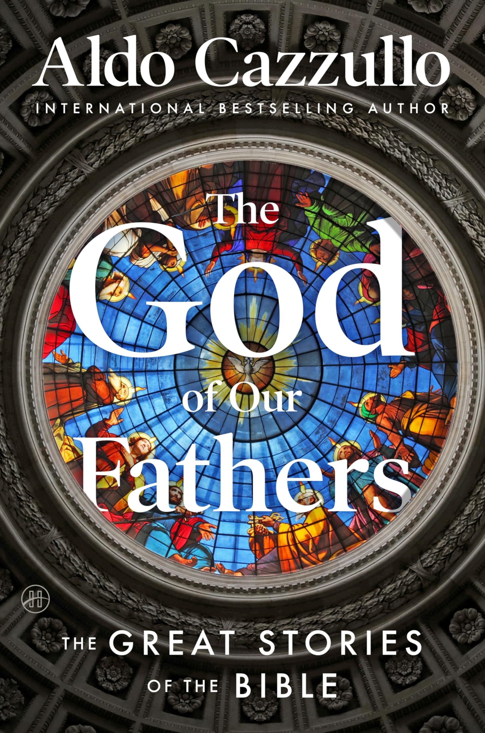The God Of Our Fathers: The Great Stories Of The Bible  A Vivid Retelling Of The Old Testament From Creation To The Song Of Sol