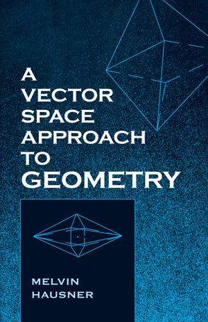 A Vector Space Approach to Geometry (Dover Books on Mathematics),Used