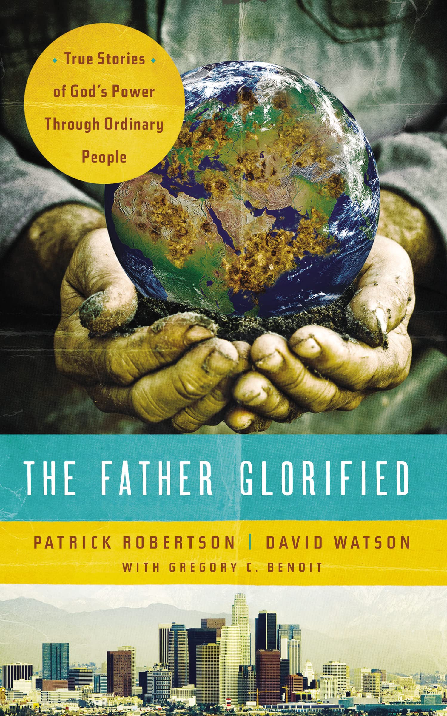 The Father Glorified: True Stories of God's Power Through Ordinary People,Used