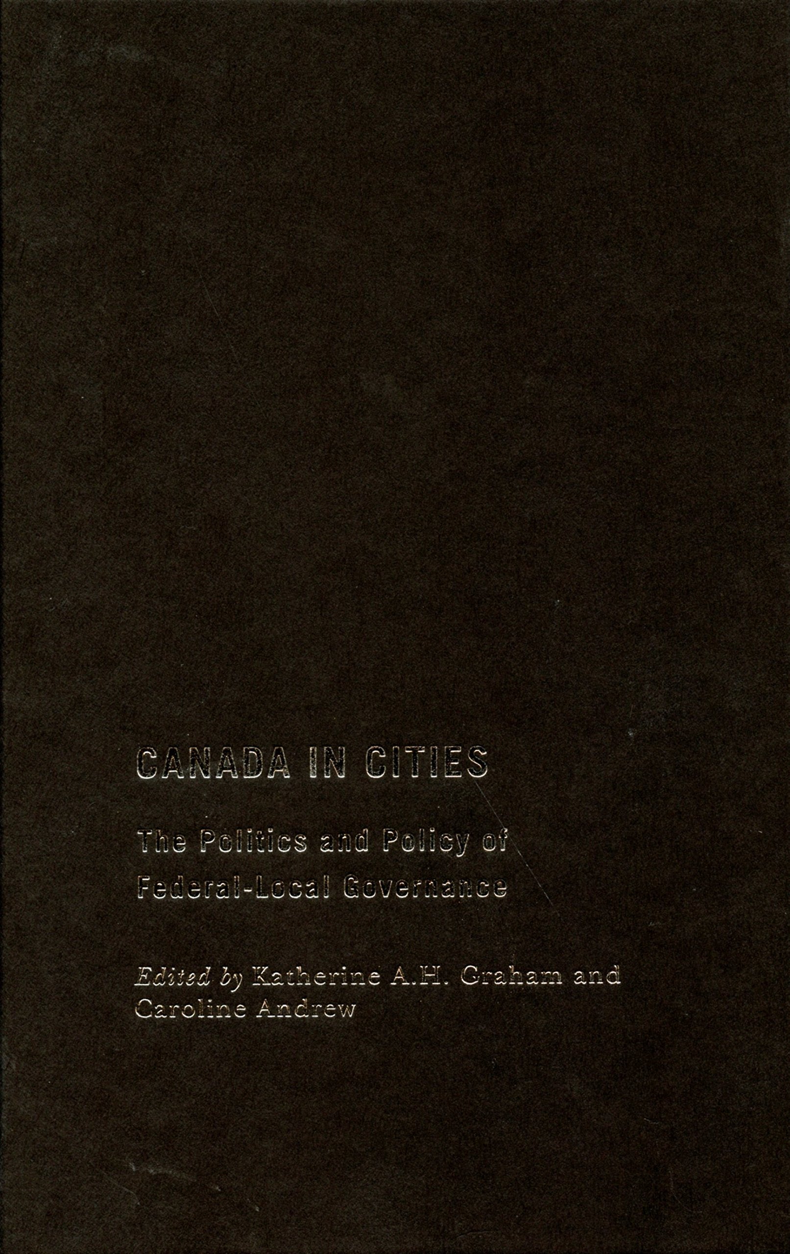 Canada in Cities: The Politics and Policy of FederalLocal Governance (Volume 7) (Fields of Governance: Policy Making in Canadia,Used