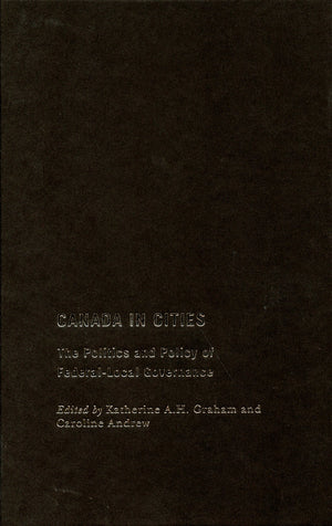 Canada in Cities: The Politics and Policy of FederalLocal Governance (Volume 7) (Fields of Governance: Policy Making in Canadia,Used