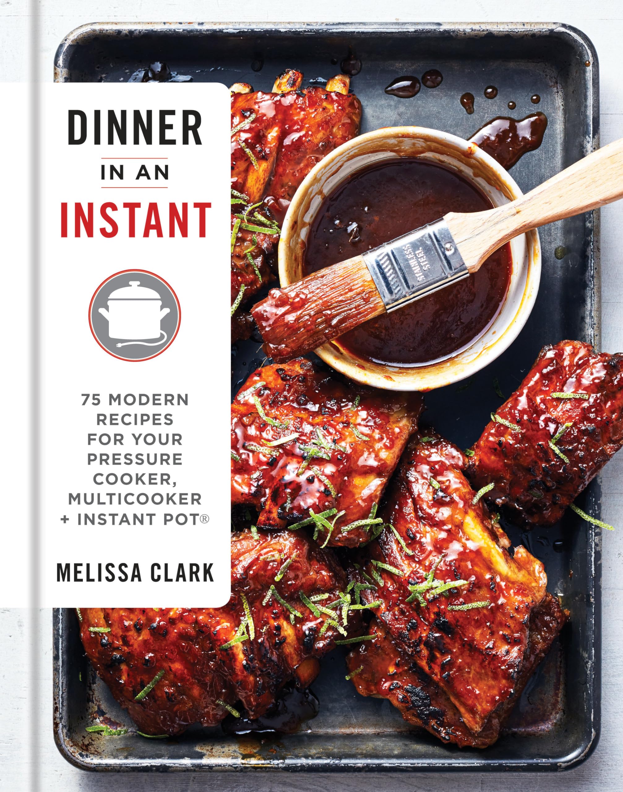 Dinner in an Instant: 75 Modern Recipes for Your Pressure Cooker, Multicooker, and Instant Pot : A Cookbook,Used