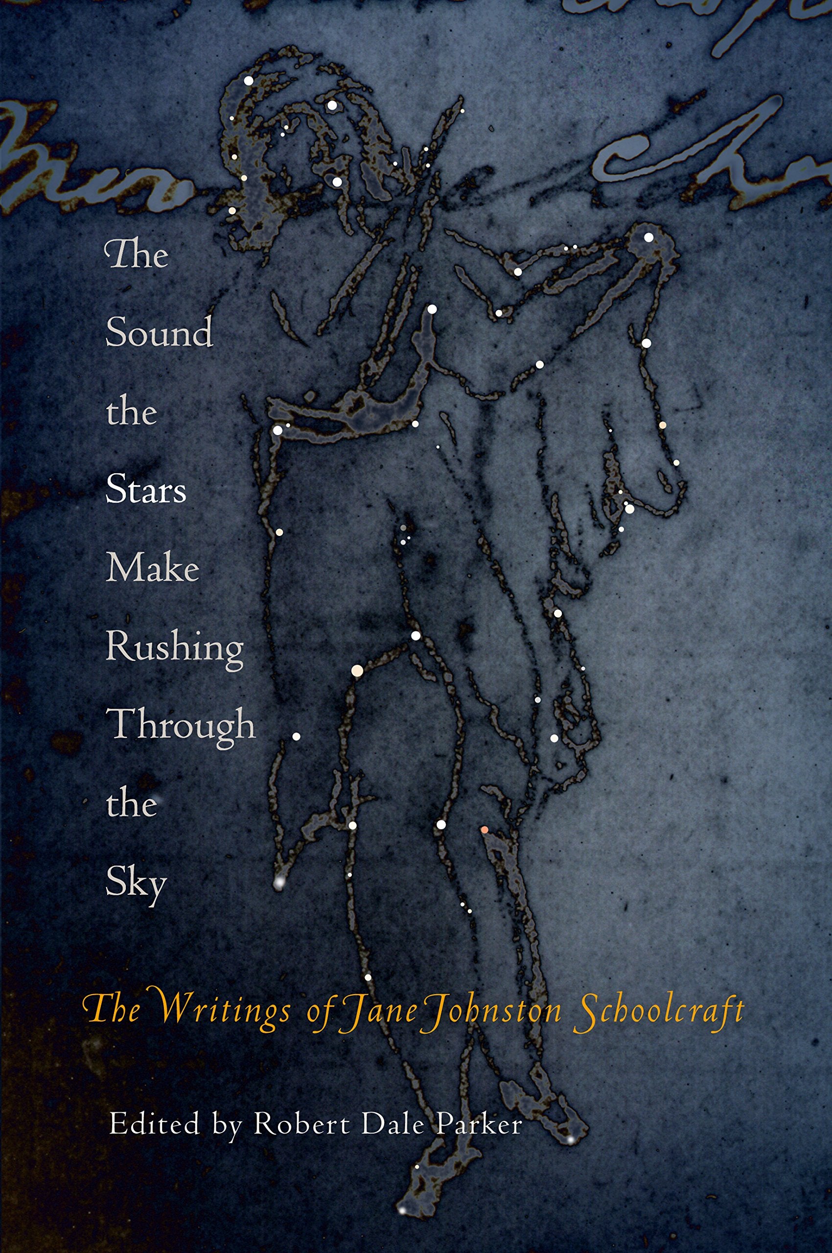 The Sound the Stars Make Rushing Through the Sky: The Writings of Jane Johnston Schoolcraft,Used