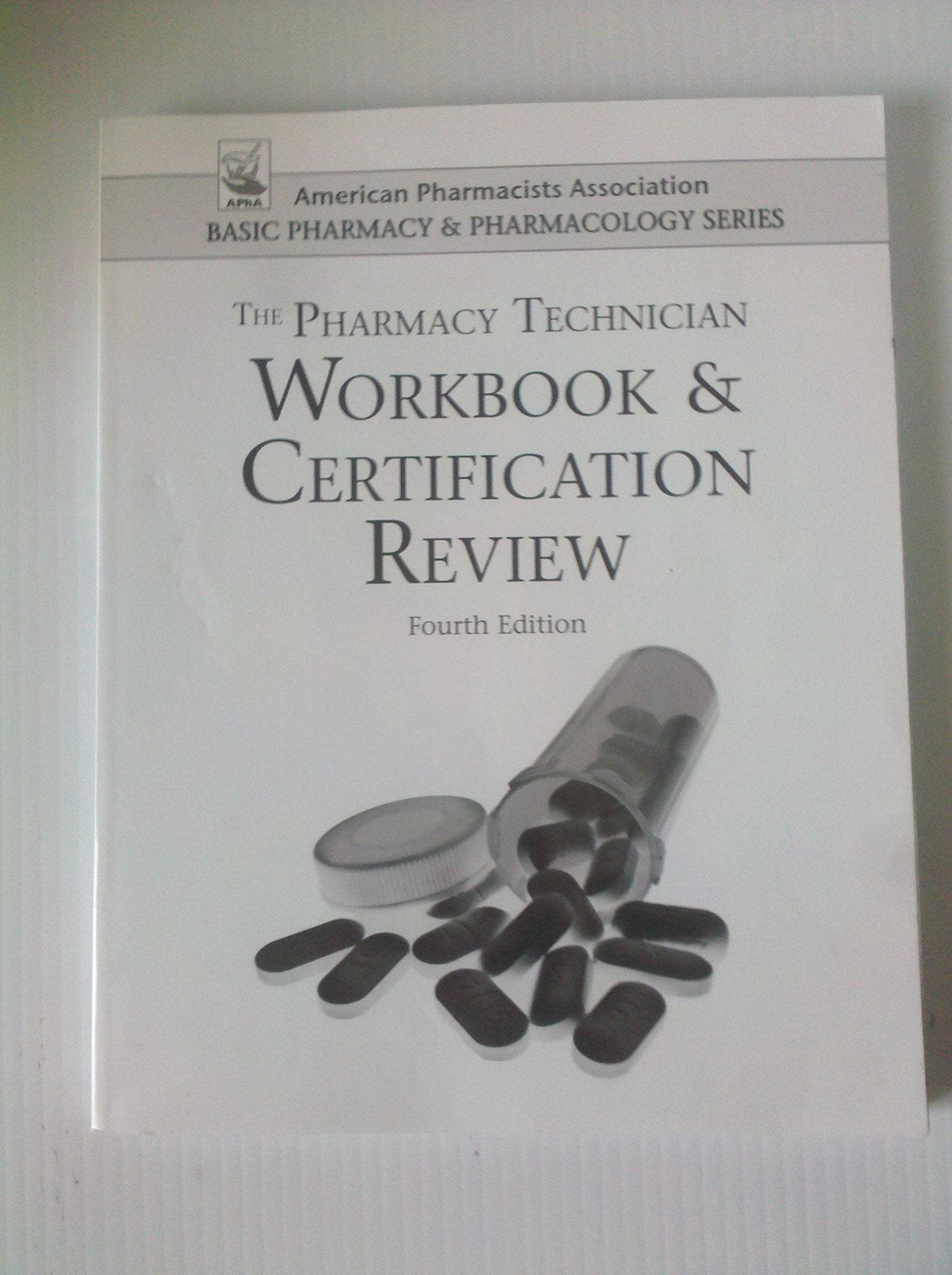 Pharmacy Technician Workbook and Certification Review (American Pharmacists Association Basic Pharmacy and Pharmacology Series) ,Used