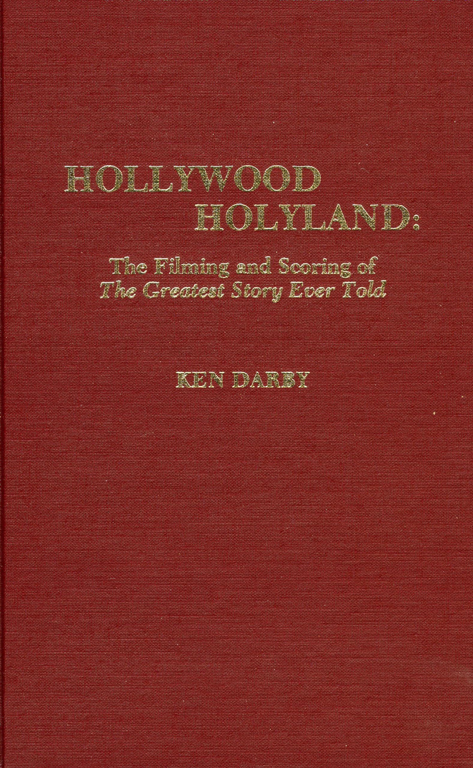 Hollywood Holyland: The Filming and Scoring of The Greatest Story Ever Told (Volume 30),Used