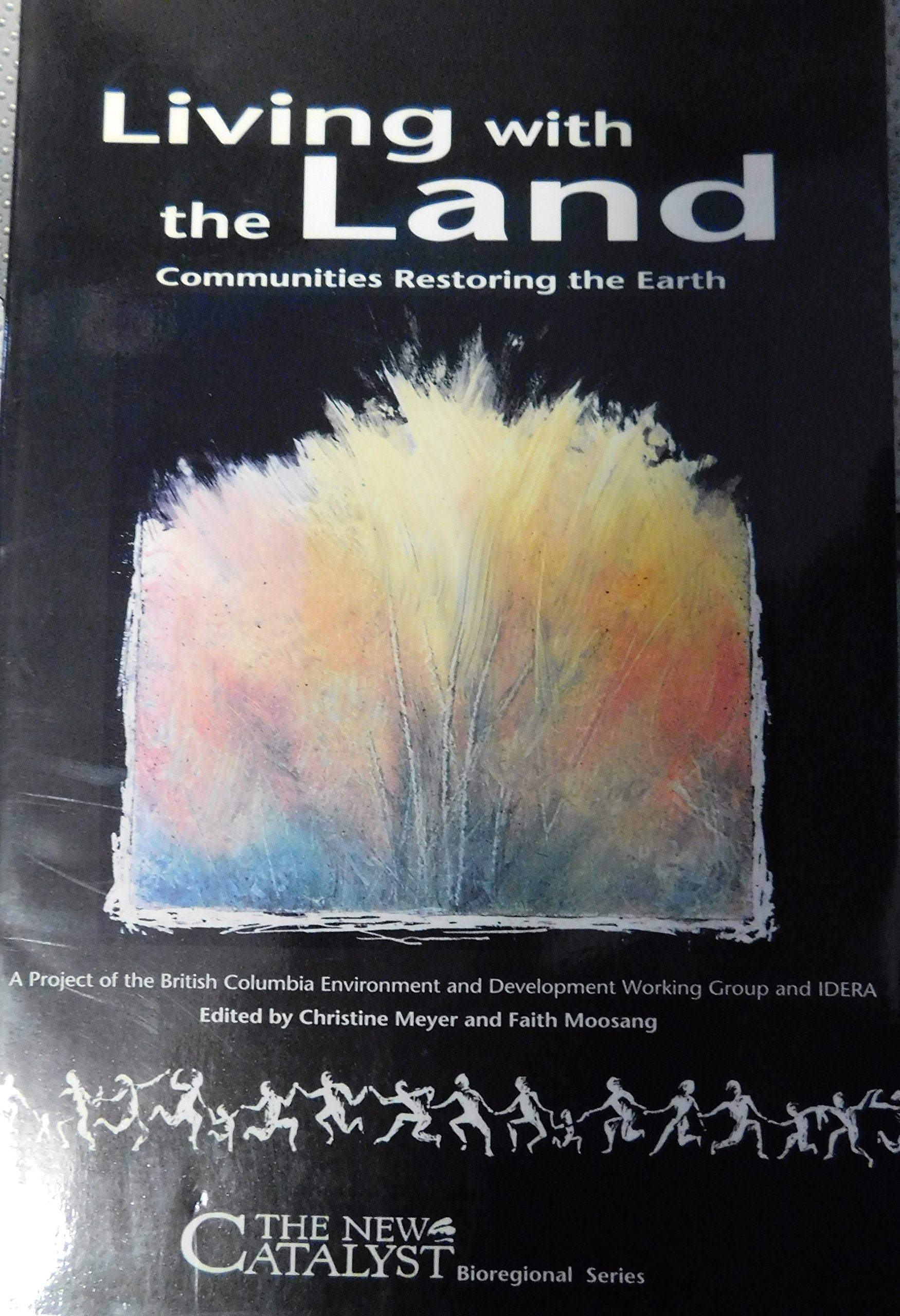 Living With the Land: Communities Restoring the Earth (New Catalyst Bioregional),Used