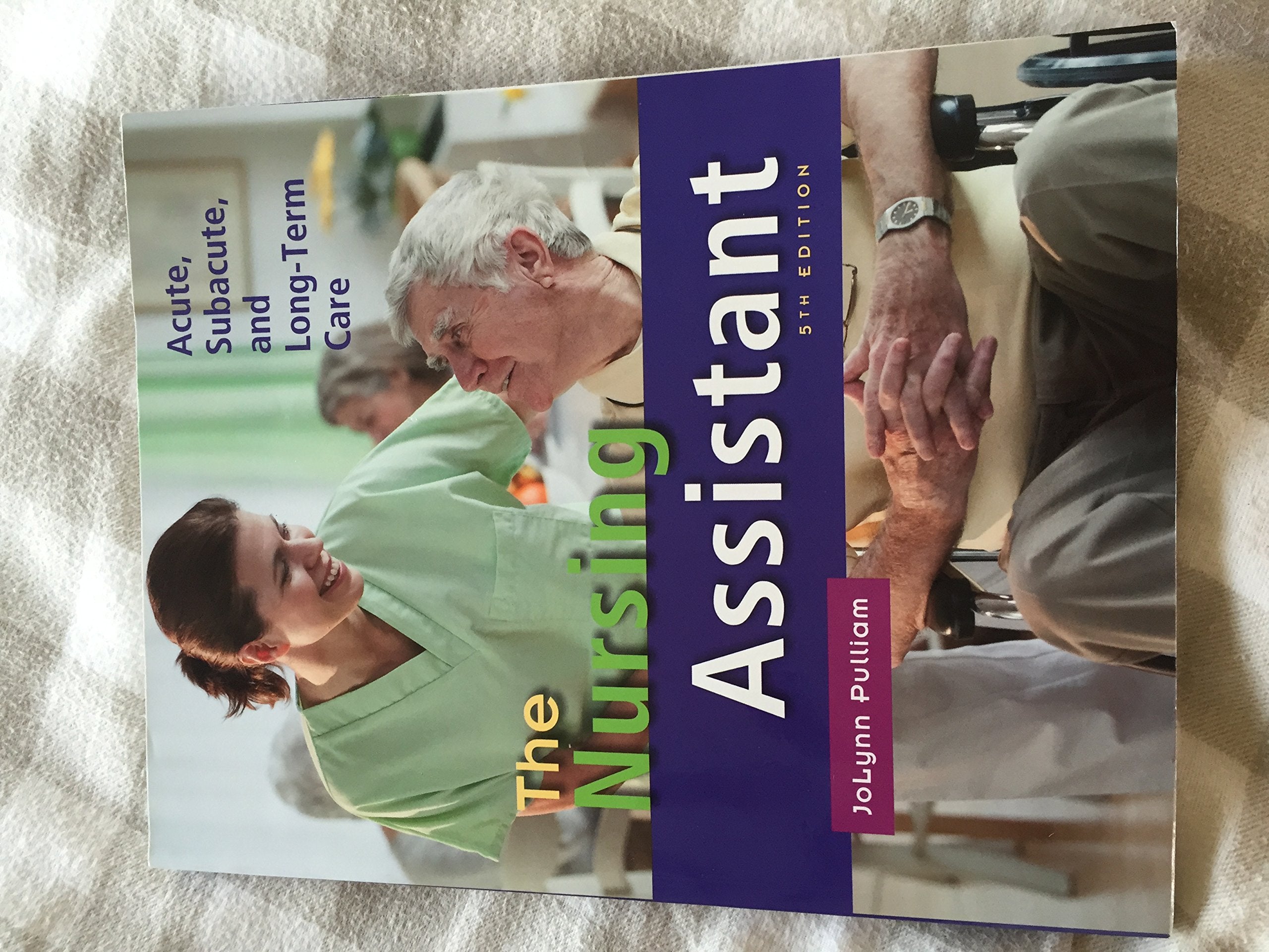 Nursing Assistant, The: Acute, Subacute, and LongTerm Care,New