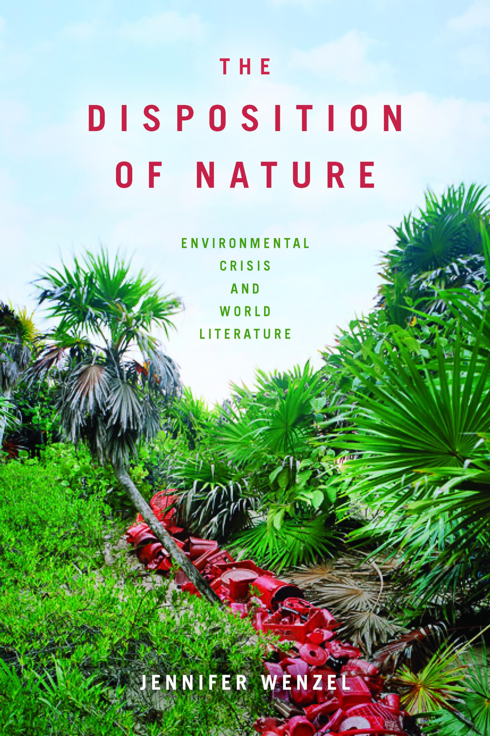 The Disposition of Nature: Environmental Crisis and World Literature,Used