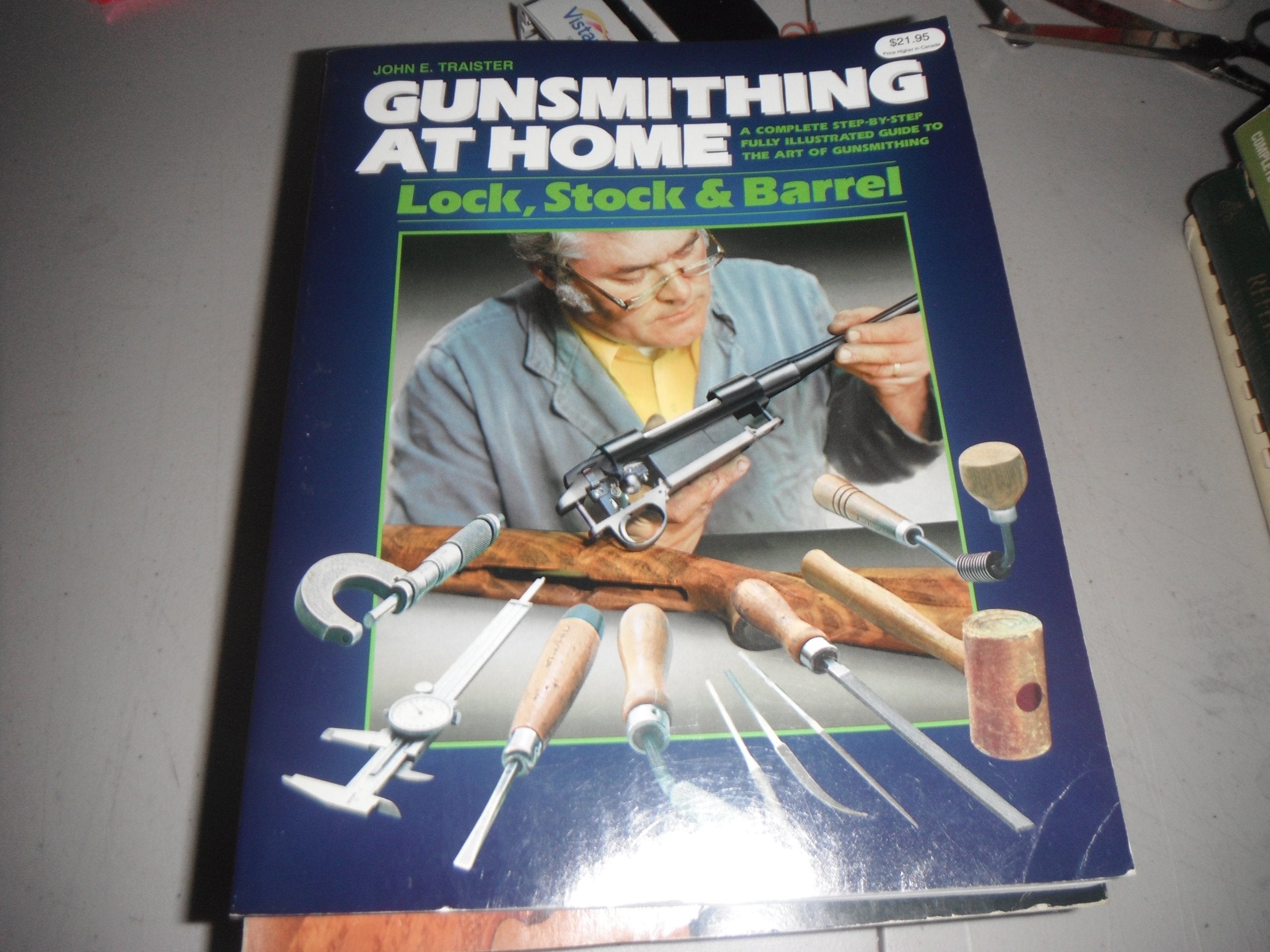 Gunsmithing at Home: Lock, Stock & Barrel A Complete StepbyStep Fully Illustrated Guide to the Art of Gunsmithing, 2nd Editio,Used