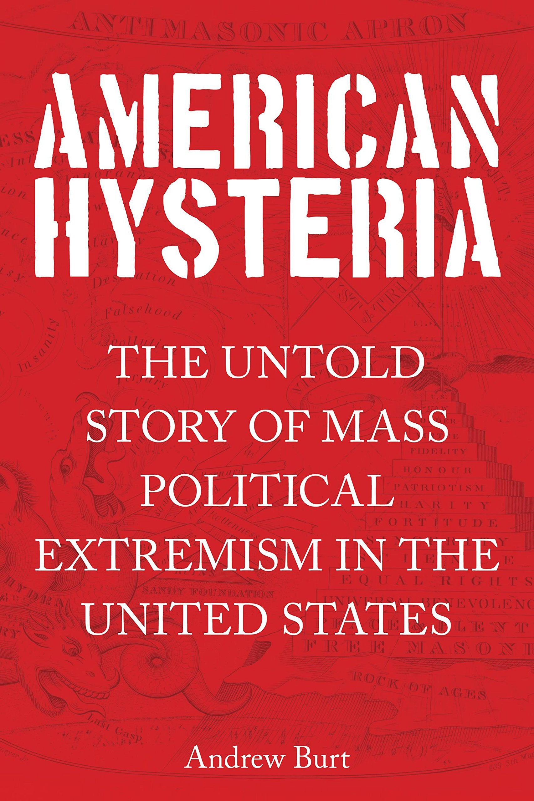 American Hysteria: The Untold Story of Mass Political Extremism in the United States,Used