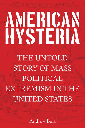 American Hysteria: The Untold Story of Mass Political Extremism in the United States,Used