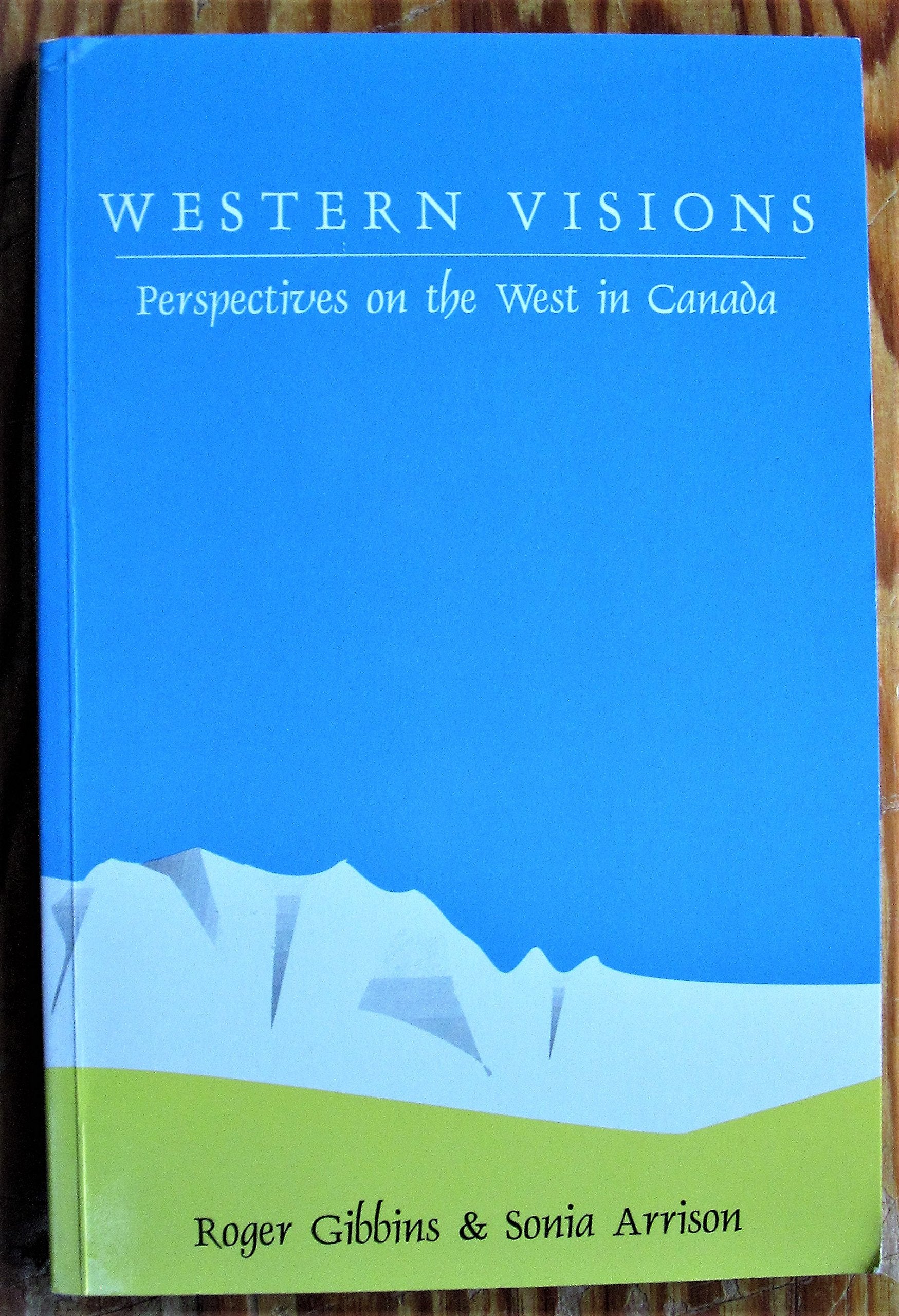 Western Visions, Western Futures: Perspectives On The West In Canada, Second Edition,Used