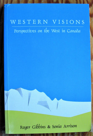 Western Visions, Western Futures: Perspectives On The West In Canada, Second Edition,Used