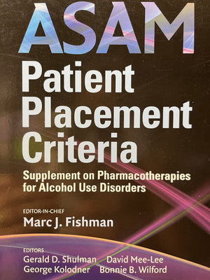ASAM Patient Placement Criteria: Supplement on Pharmacotherapies for Alcohol Use Disorders,New