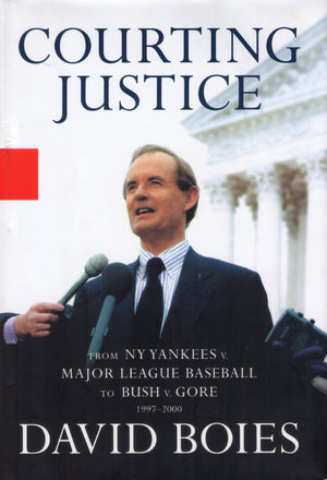 Courting Justice: From Ny Yankees V. Major League Baseball To Bush V. Gore, 19972000,New