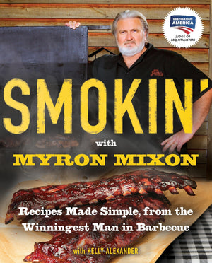 Smokin' With Myron Mixon: Recipes Made Simple, From The Winningest Man In Barbecue: A Cookbook,Used