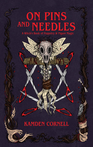 On Pins And Needles: A WitchS Book Of Poppetry & Figure Magic
