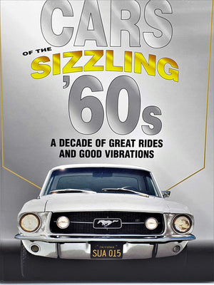 Cars Of The Sizzling 60's: A Decade Of Great Rides And Good Vibrations,New