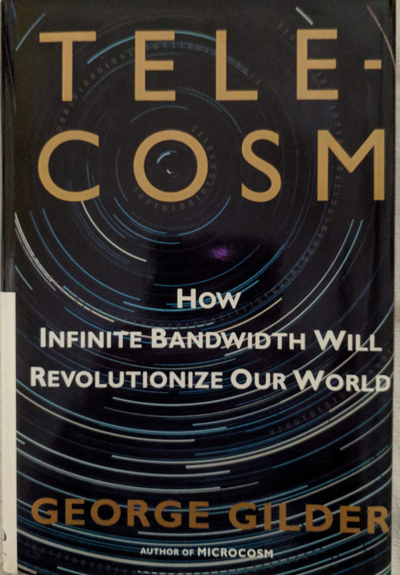 Telecosm: How Infinite Bandwidth Will Revolutionize Our World,Used