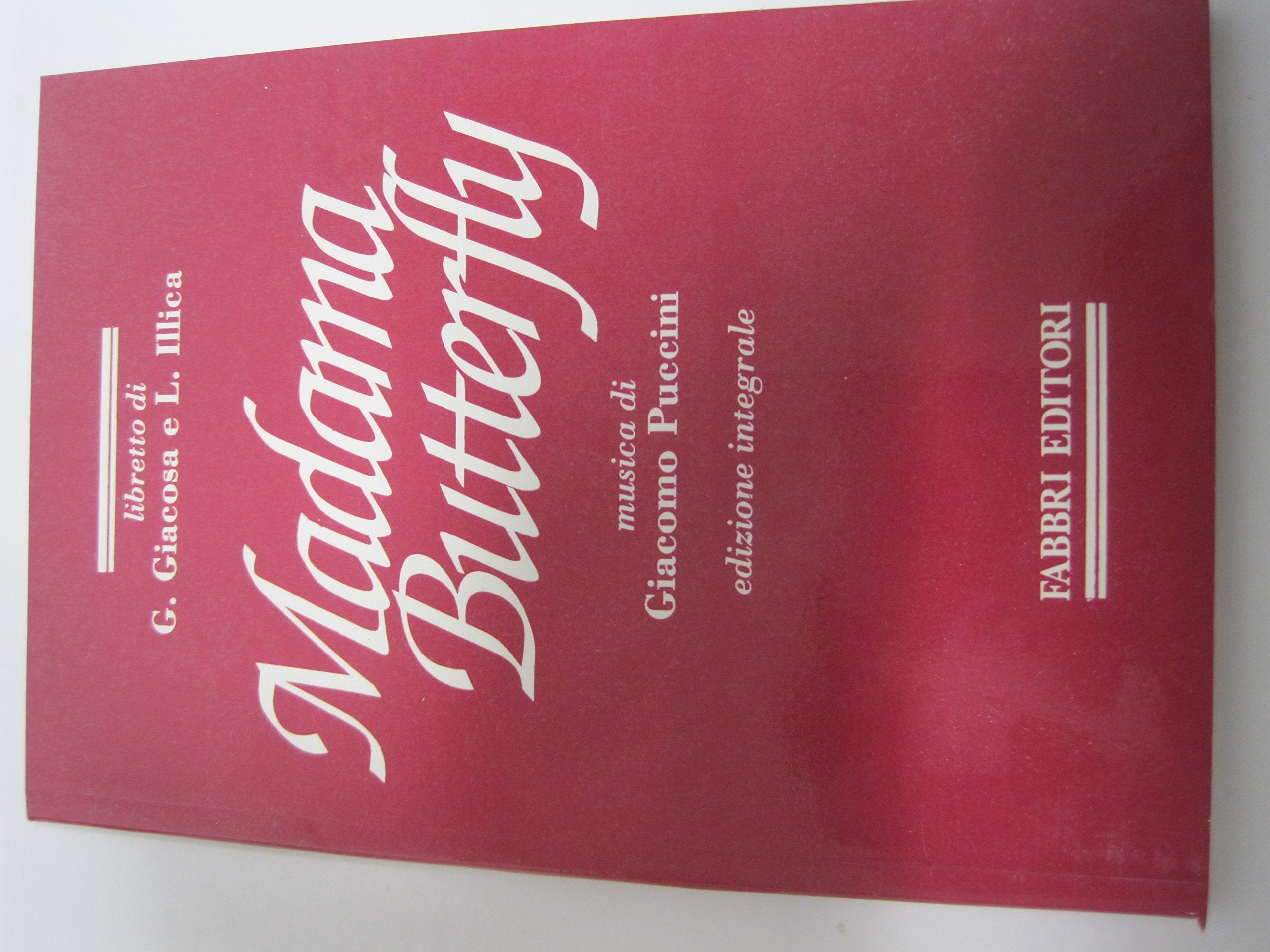 Madama Butterfly: Tragedia Giapponese In Tre Atti Di Luigi Illica E Giuseppe Giacosa (I Libretti D'Opera) (Italian Edition),Used