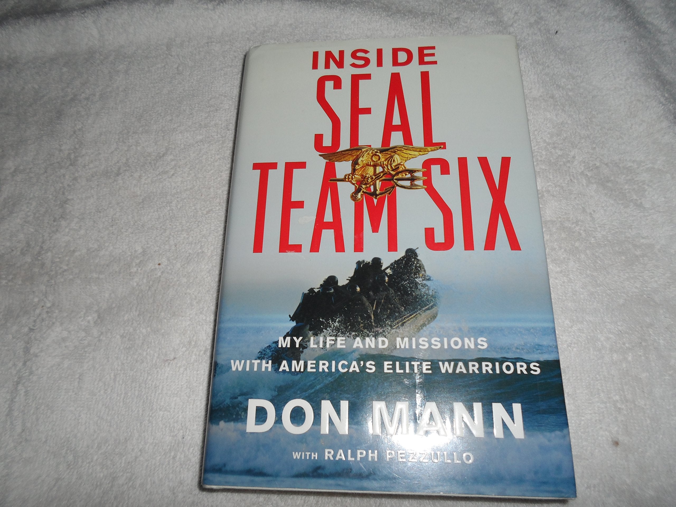 Inside SEAL Team Six: My Life and Missions with America s Elite Warriors