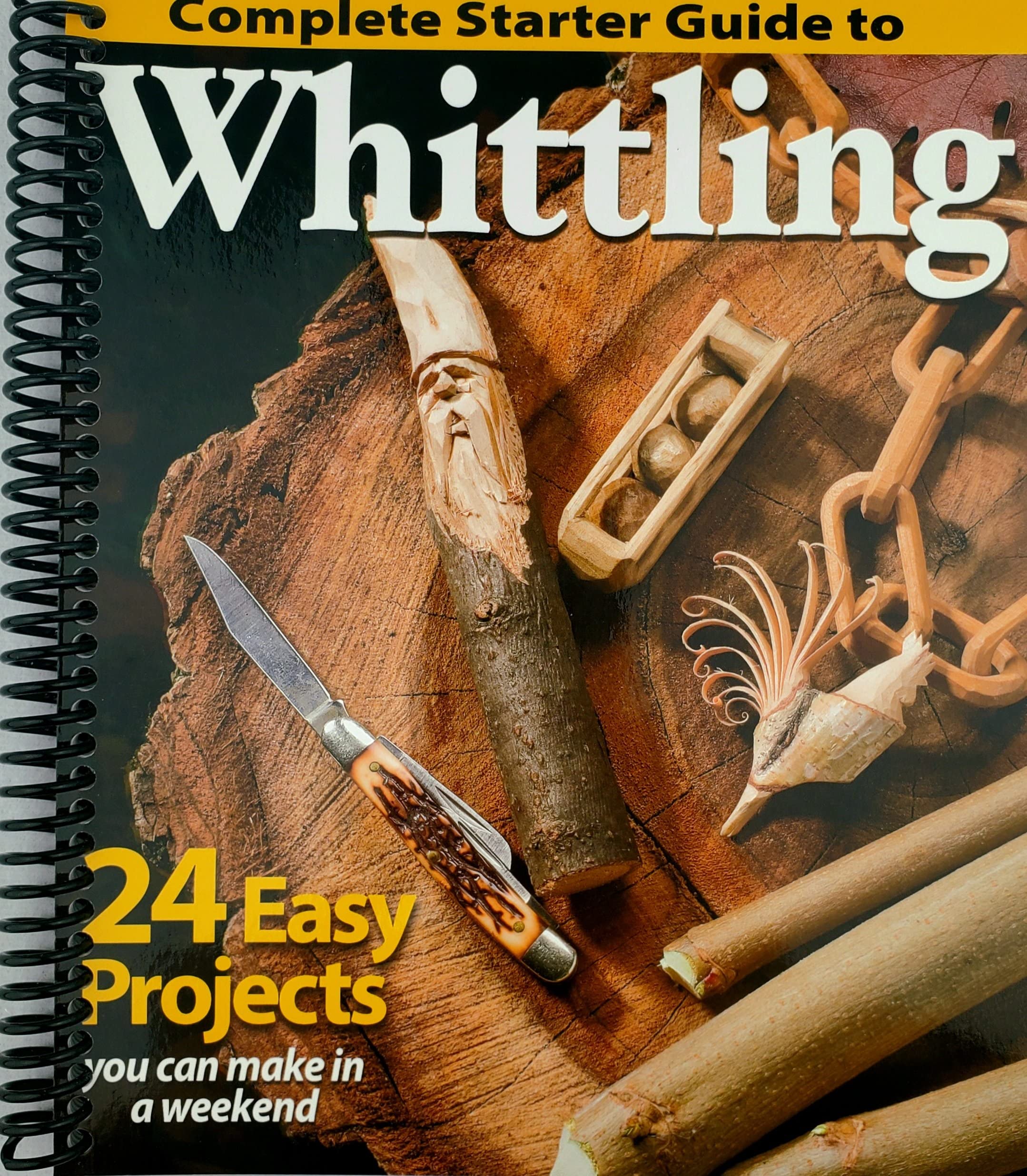 Complete Starter Guide to Whittling: 24 Easy Projects You Can Make in a Weekend (BeginnerFriendly StepbyStep Instructions, Ti,Used