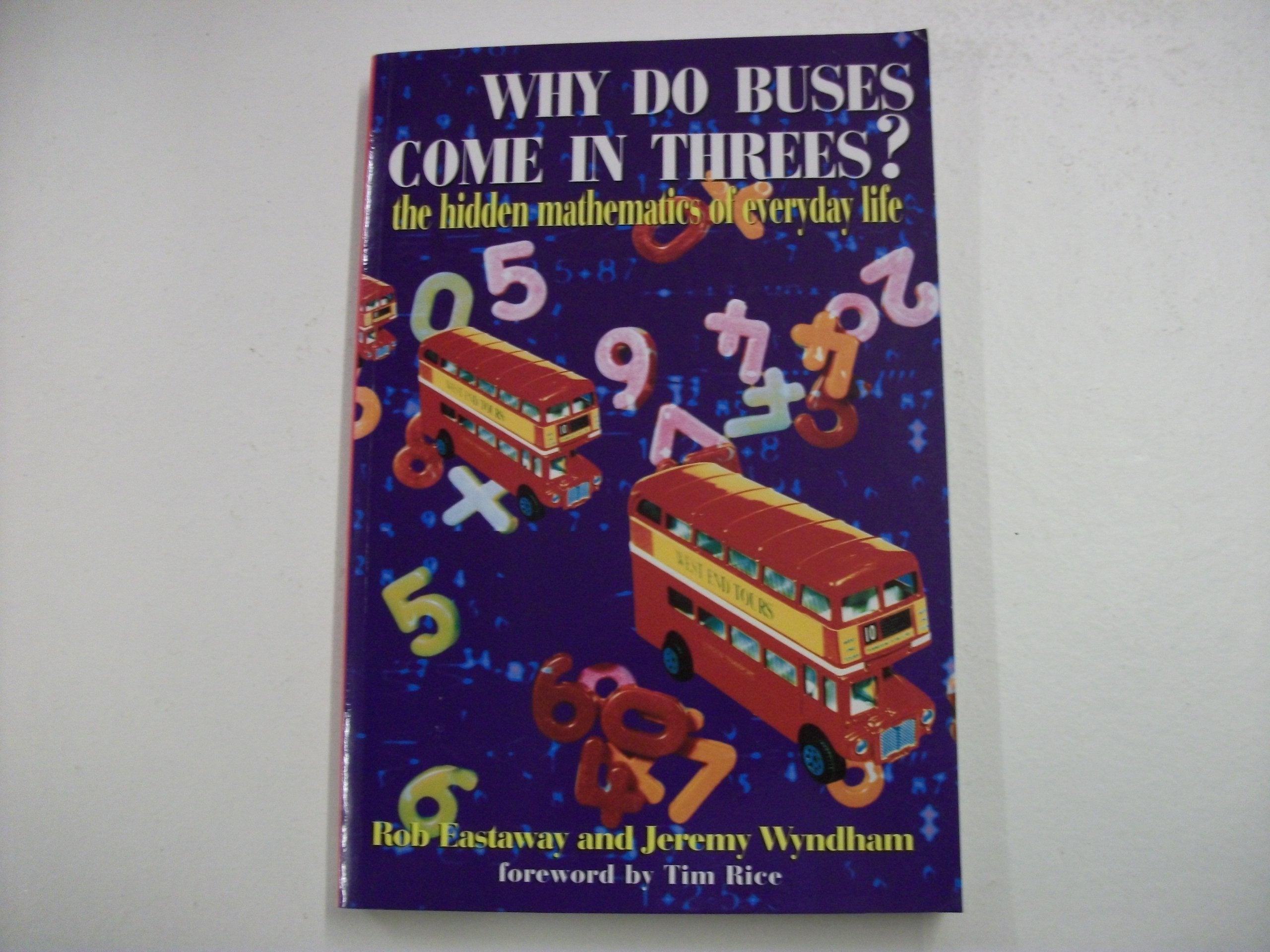 Why Do Buses Come in Threes? : The Hidden Mathematics of Everyday Life,Used