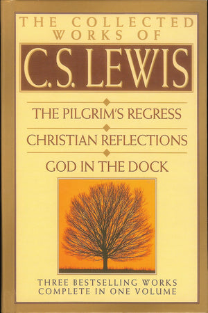 The Collected Works of C.S. Lewis: The Pilgrim's Regress, Christian Reflections, God in the Dock,New