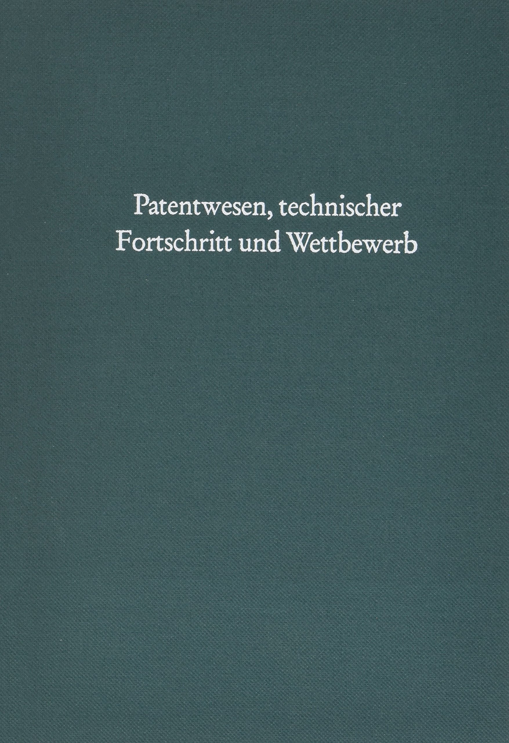 Patentwesen, Technischer Fortschritt Und Wettbewerb (Schriftenreihe Des Ifoinstituts Fur Wirtschaftsforschung) (German Edition),Used