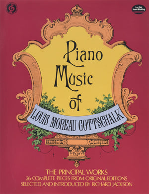 Piano Music Of Louis Moreau Gottschalk: 26 Complete Pieces From Original Editions