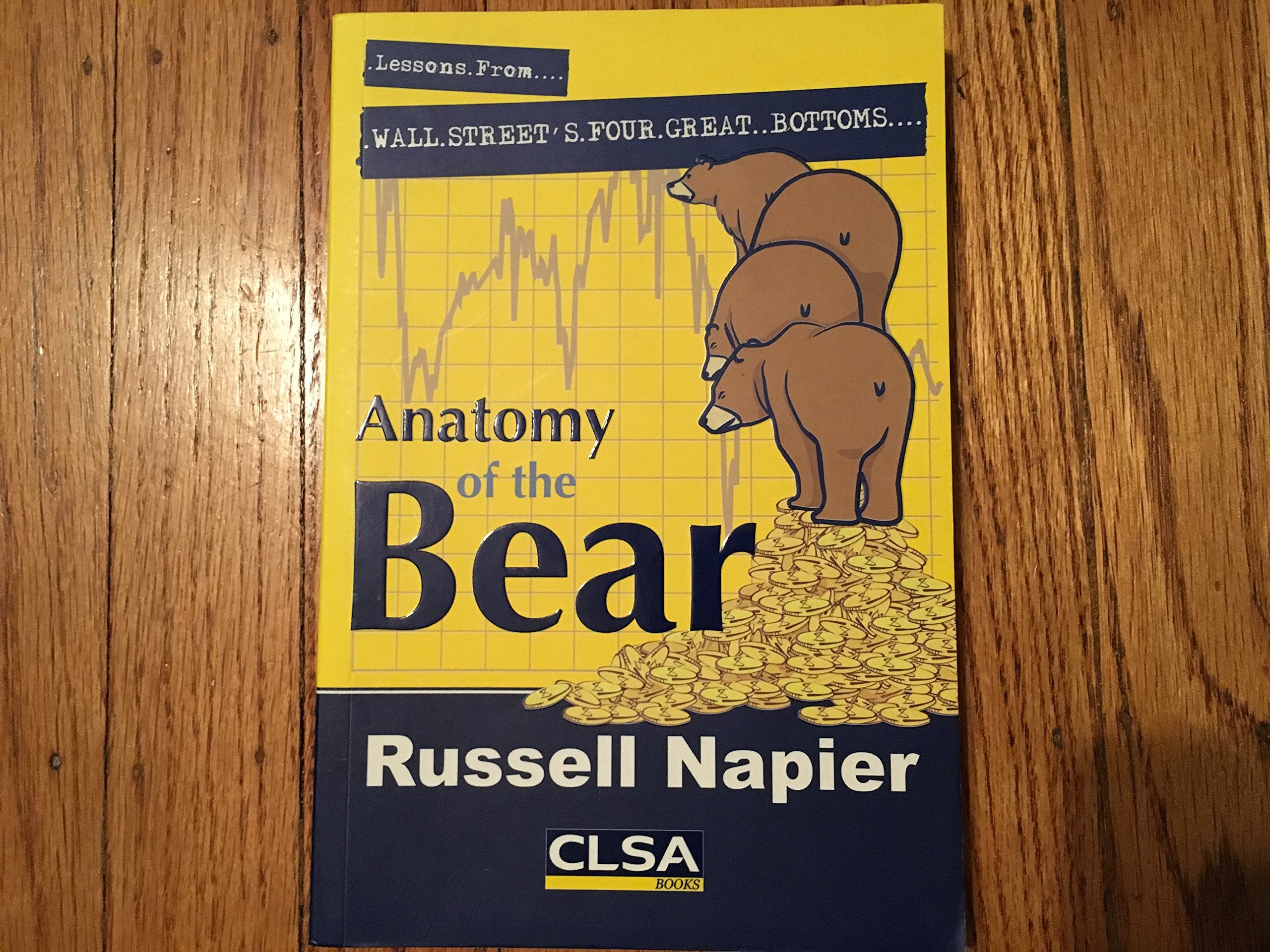 Anatomy Of The Bear: Lessons From Wall Street'S Four Great Bottoms