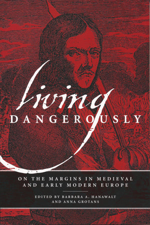 Living Dangerously: On the Margins in Medieval and Early Modern Europe,Used