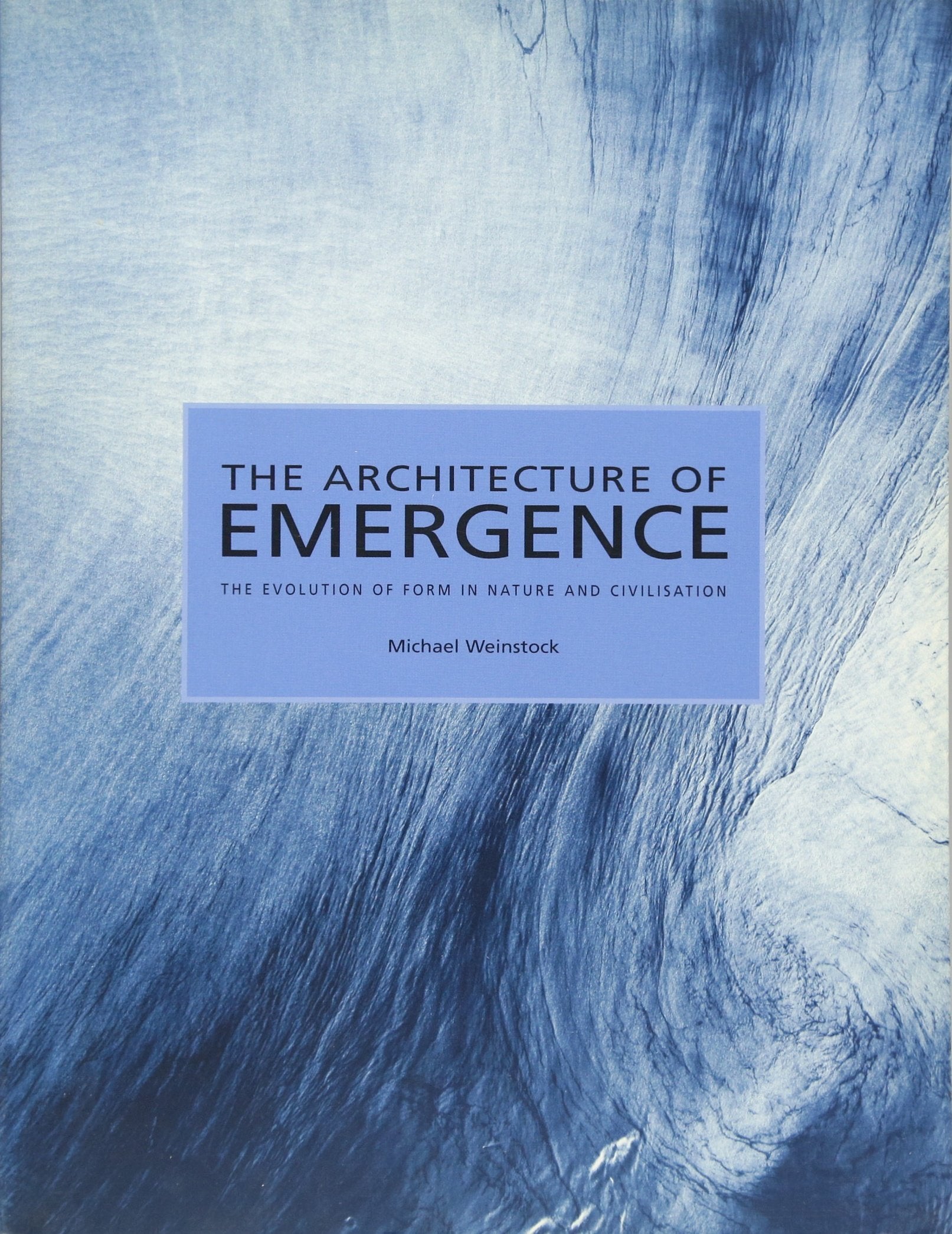 The Architecture of Emergence: The Evolution of Form in Nature and Civilisation,New