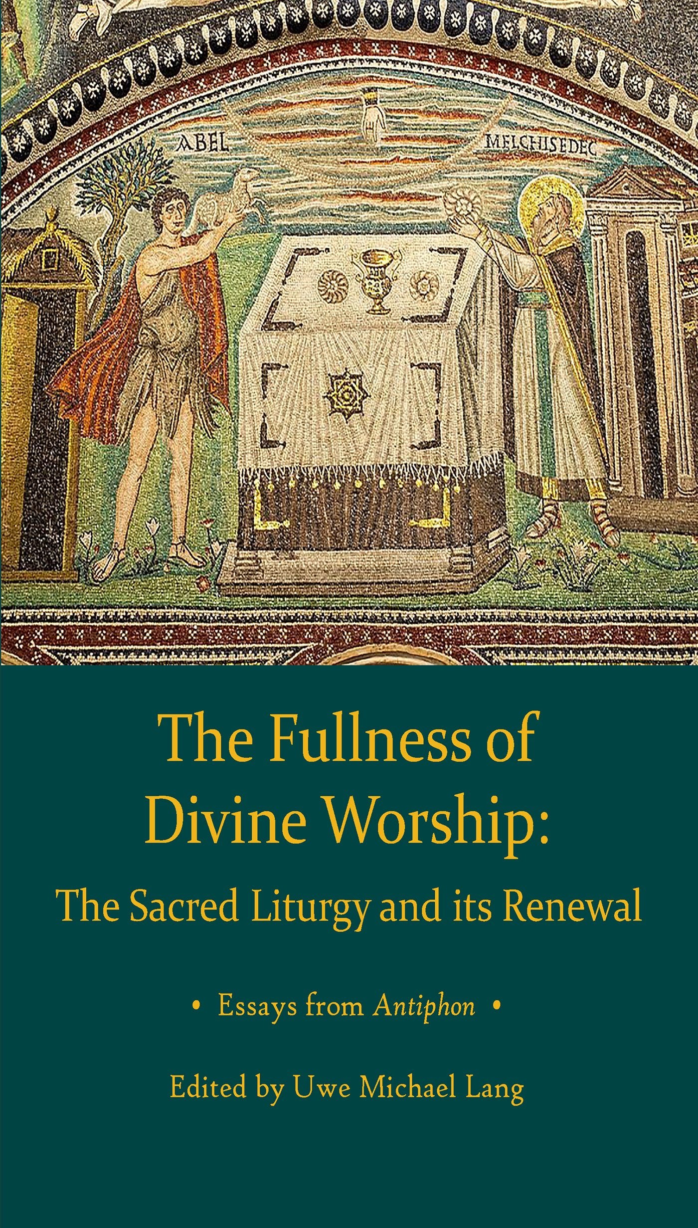 Fullness Of Divine Worship: The Sacred Liturgy And Its Renewal,Used