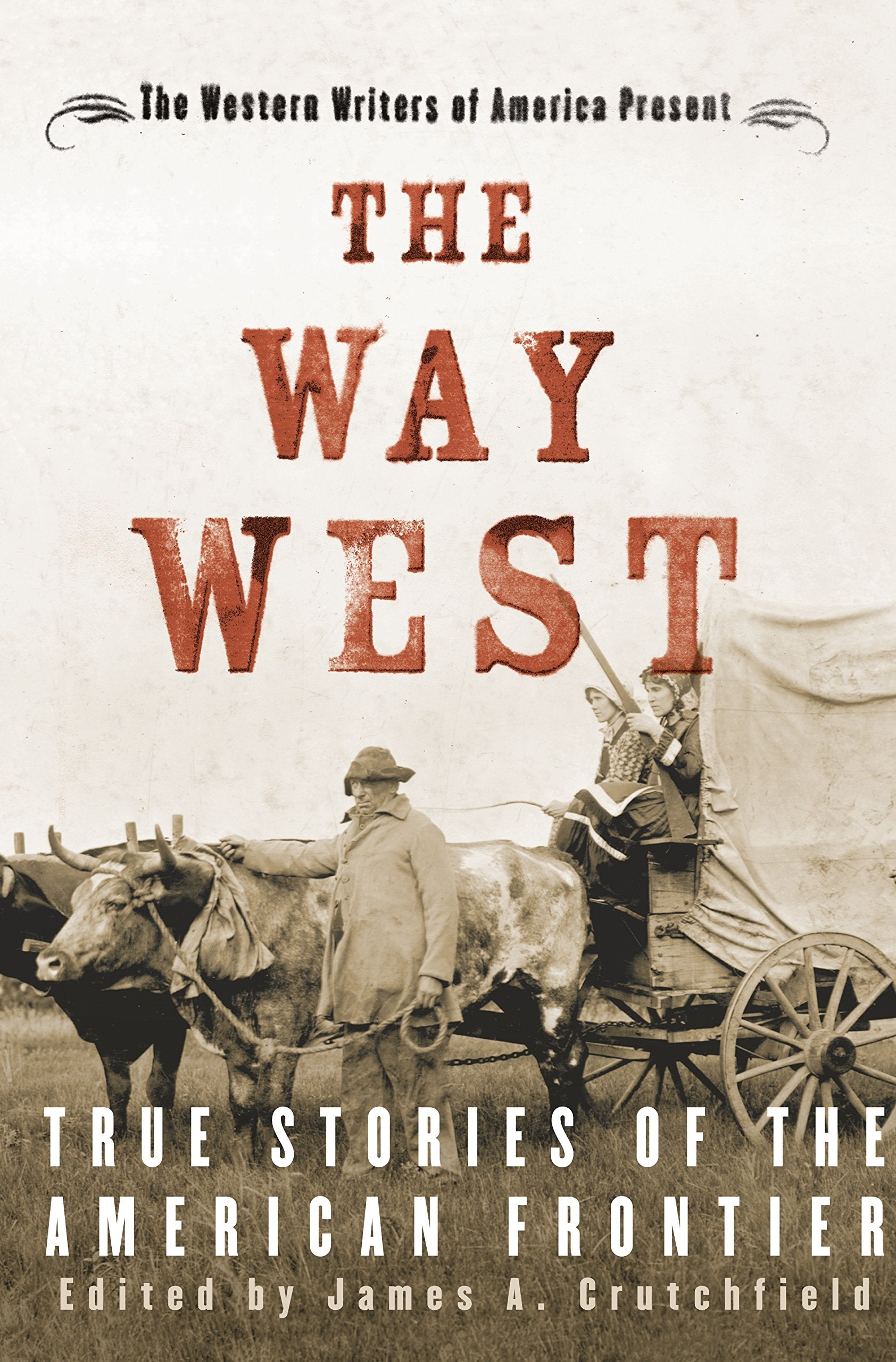 The Way West: True Stories of the American Frontier,Used