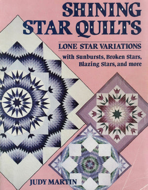 Shining Star Quilts: Lone Star Variations, With Sunbursts, Broken Stars, Blazing Stars, And More,New