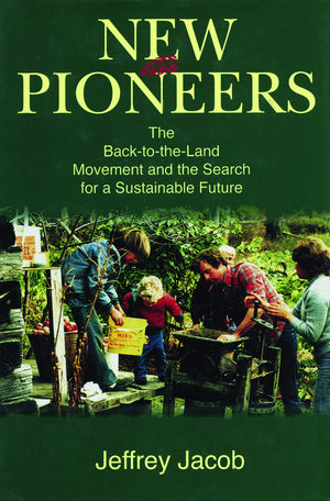 New Pioneers: The BacktotheLand Movement and the Search for a Sustainable Future,Used